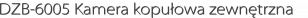 DZB-6005 Kamera kopułowa zewnętrzna