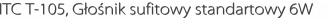 ITC T-105, Głośnik sufitowy standartowy 6W