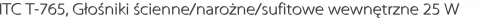 ITC T-765, Głośniki ścienne/narożne/sufitowe wewnętrzne 25 W